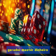 gerador master dinheiro